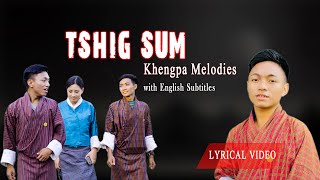 TSHIG SUM  New Khengpa Song  Lyrical video [upl. by Berliner628]