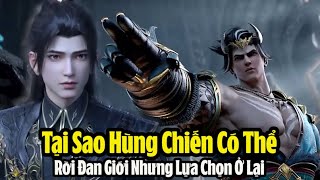 Đấu Phá Thương Khung Tại sao Hùng Chiến có thể rời khỏi Đan Giới nhưng lại lựa chọn ở ẩn lâu dài [upl. by Knoll]