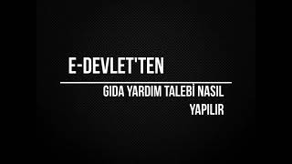 E Devletten Gıda Yardım Talebi Nasıl Yapılır [upl. by Acemaj]