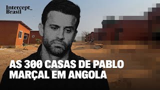 O Intercept Brasil foi atrás das 300 casas de Pablo Marçal em Angola [upl. by Meri362]