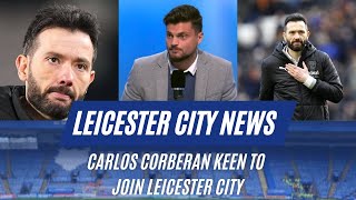 Carlos Corberan KEEN To Join Leicester CityLeicester City News [upl. by Ledoux]