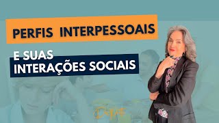 PERFIS INTERPESSOAIS E INTERAÇÕES SOCIAIS [upl. by Raney]