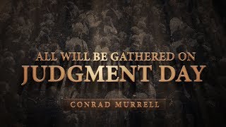 All Will Be Gathered On Judgment Day  Conrad Murrell [upl. by Yatnahs]