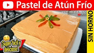 PASTEL DE ATUN FRIO  VickyRecetaFacil [upl. by Ylhsa]