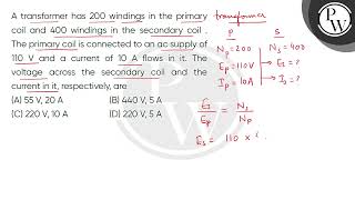 A transformer has 200 windings in the primary coil and 400 windings in the secondary coil  The [upl. by Inaleon415]