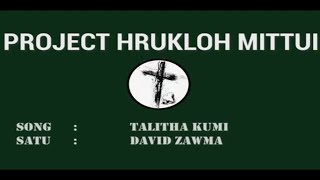 David Zawma  Talitha Kumi Project Hruk loh mittui Lyrics Video [upl. by Shipp]