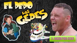 PEPO Y LOS GEDES  NACIDO PARA GEDER [upl. by Nadbus]