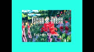 Given amp Taken  Daledo x Evilcars [upl. by Jemima185]