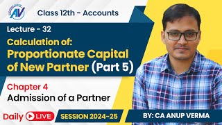 Calculation of Proportionate Capital of New Partner Part 5  Class 12th Accounts  Lecture 32 [upl. by Tallou]