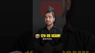 Biggest YouTube SCAM 🤬 120 Crore 🤯 scam shorts [upl. by Lali]