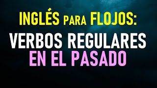 33Inglés para flojos Verbos regulares en el pasado EJERCICIOS [upl. by Manno]