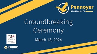 Pennoyer Groundbreaking Ceremony  March 13 2024 [upl. by Nolly807]