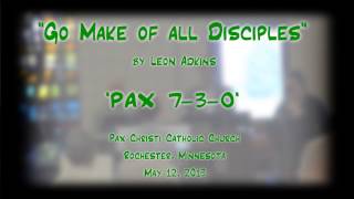 quotGo Make of All Disciplesquot Adkins  PAX 730 [upl. by Radley]