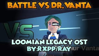 Battle Vs Dr Vanta  Loomian Legacy OST ByRxppRay [upl. by Richard808]