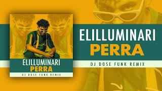 Elilluminari  Perra RMX Prod DJ Dose Funk [upl. by Ispep]