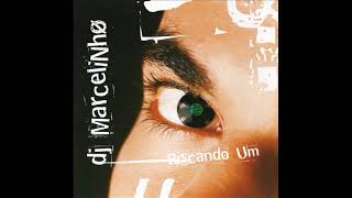 DJ Marcelinho  Riscando Um Álbum 2002 [upl. by Ytsirhc233]