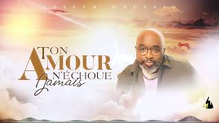 JOSEPH MOUSSIO I TON AMOUR NÉCHOUE JAMAIS I LYRIC VIDEO OFFICIELLE [upl. by Jeane]