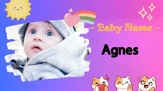 Agnes  Girl Name Meaning Chaste 2023 [upl. by Clava]