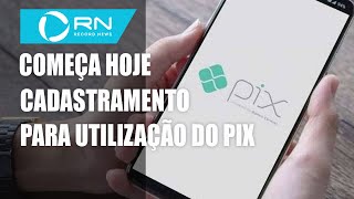 Começa nesta segundafeira cadastramento para utilização do Pix [upl. by Stent958]