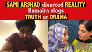 Sami Arshad divorced reality  Humaira vlogs a real life or Big drama [upl. by Gorlin]