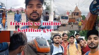 friends se milne katihar gye dosto 🫂🤝  katihar vlog  Saurabh Karishma vlog  Daily vlog [upl. by Morel]