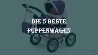 Die 5 Beste Puppenwagen Test 2023 [upl. by Namyaw]