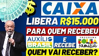 ðŸš¨ðŸ˜±URGENTEðŸ’µCAIXA VAI PAGAR R15000 para quem RECEBEU o AUXÃLIO BRASIL e RECEBE BOLSA FAMÃLIA [upl. by Stallworth]