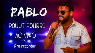 PABLO AO VIVO POUUT POURRI PRA RECORDAR [upl. by Aeneus191]