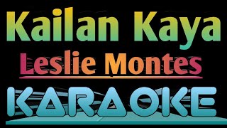 KAILAN KAYA  LESLIE MONTES  KARAOKE ingkoykaraoke [upl. by Meggie404]