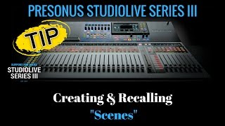 Presonus StudioLive Series III  Creating amp Saving Scenes  HomeRecordingMadeEasycom [upl. by Elyl]