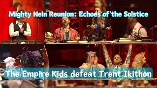 The Empire Kids defeat Trent Ikithon  Mighty Nein Reunion Echoes of the Solstice [upl. by Aikahc]