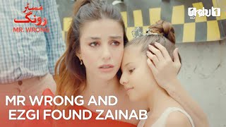 Mr Wrong and Ezgi found Zainab  Best Moments  Mr Wrong  Bay Yanlis [upl. by Reppart605]