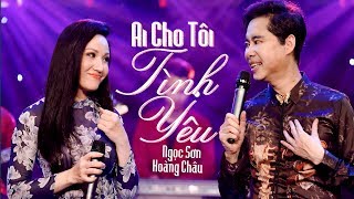 AI CHO TÔI TÌNH YÊU ACTTY  NGỌC SƠN ft HOÀNG CHÂU [upl. by Demp399]