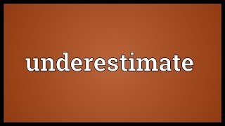 Underestimate Meaning [upl. by Hubble]