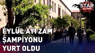 Eylül Ayı Zam Şampiyonu Yurt Fiyatları Oldu [upl. by Ahsoyem]