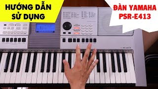 Hướng Dẫn Sử Dụng Đàn Organ Yamaha PSR E413 [upl. by Etteuqal133]