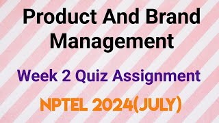 Product And Brand Management Week 2 Quiz Assignment Solution  NPTEL 2024 July  SWAYAM 2024 [upl. by Joshuah]