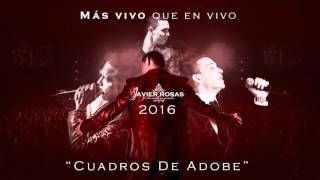 JAVIER ROSAS  CUADROS DE ADOBE MÁS VIVO QUE EN VIVO 2016 [upl. by Xel816]