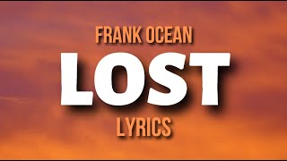 Lost  Frank Ocean  LYRICS [upl. by Adnohrahs]