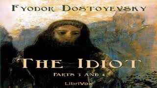 The Idiot Part 03 and 04 by Fyodor DOSTOYEVSKY read by Various Part 12  Full Audio Book [upl. by Vil]