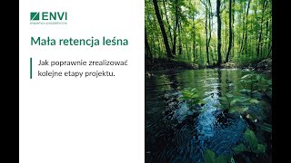 Webinar quotMała retencja leśna Jak poprawnie zrealizować kolejne etapy projektuquot [upl. by Chu540]