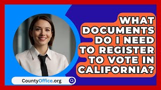 What Documents Do I Need to Register to Vote in California  CountyOfficeorg [upl. by Yong]