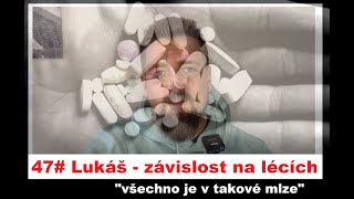 47 Lukáš  závislost na lécích quotvšechno je v takové mlzequot [upl. by Koffler]