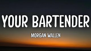 Morgan Wallen – Your Bartender Lyrics [upl. by Ainival]