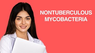 Nontuberculous Mycobacteria Atypical Mycobacteria [upl. by Elletsirhc]