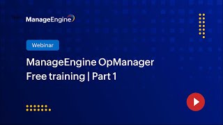 ManageEngine OpManager Free Training  Season 1  Part 1 [upl. by Niltak]