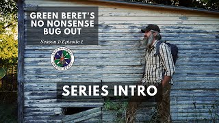 Series Intro S1E1 Green Berets No Nonsense Bug Out  Gray Bearded Green Beret [upl. by Klotz]