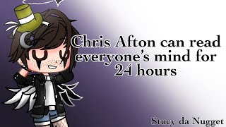 CC Afton can read everyone’s mind for 24 hours  Chris x Nightmare [upl. by Laraine]