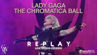 Lady Gaga  Replay Live Studio Version Chromatica Ball [upl. by Aridaj]