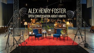 Alex Henry Foster  Open Conversation about Kimiyo [upl. by Cohe]